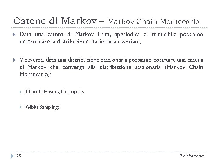 Catene di Markov – Markov Chain Montecarlo Data una catena di Markov finita, aperiodica