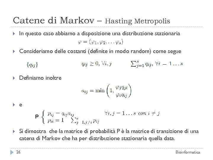 Catene di Markov – Hasting Metropolis In questo caso abbiamo a disposizione una distribuzione