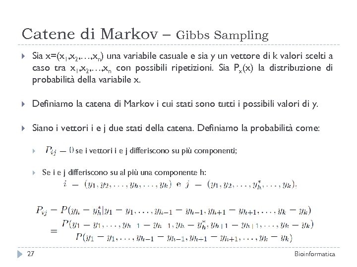 Catene di Markov – Gibbs Sampling Sia x=(x 1, x 2, …, xn) una
