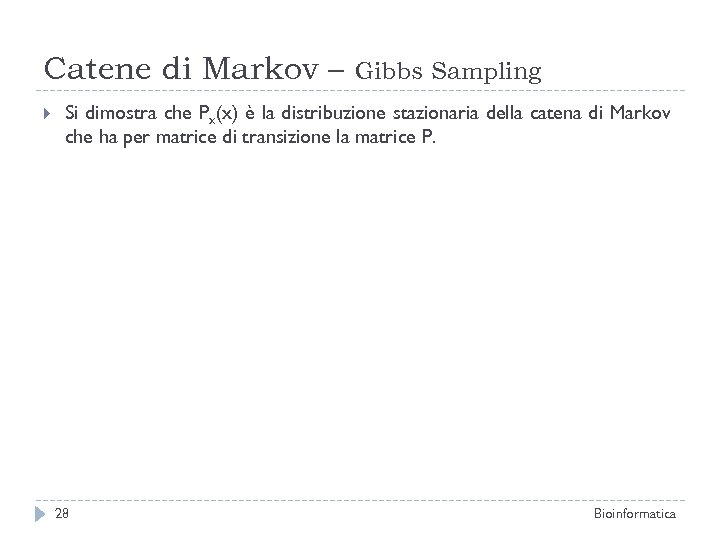 Catene di Markov – Gibbs Sampling Si dimostra che Px(x) è la distribuzione stazionaria