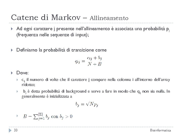 Catene di Markov – Allineamento Ad ogni carattere j presente nell’allineamento è associata una