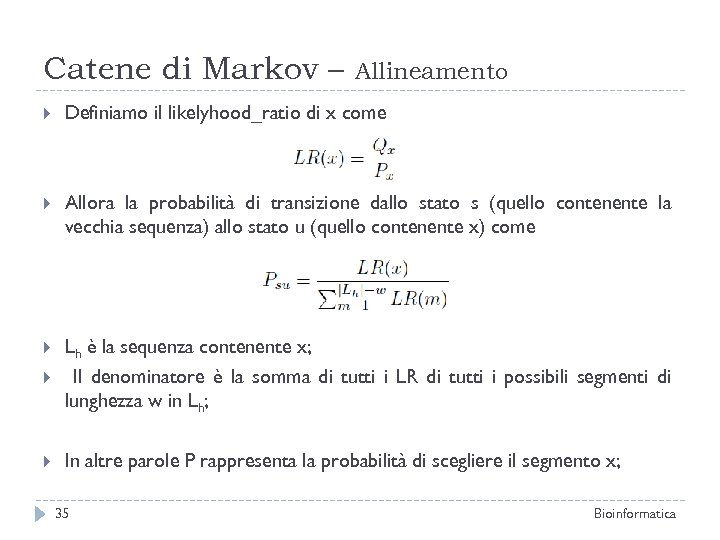 Catene di Markov – Allineamento Definiamo il likelyhood_ratio di x come Allora la probabilità