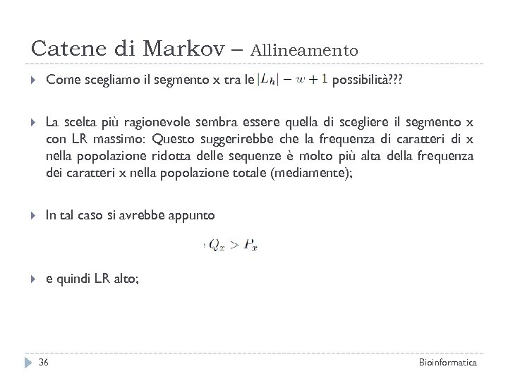 Catene di Markov – Allineamento Come scegliamo il segmento x tra le La scelta