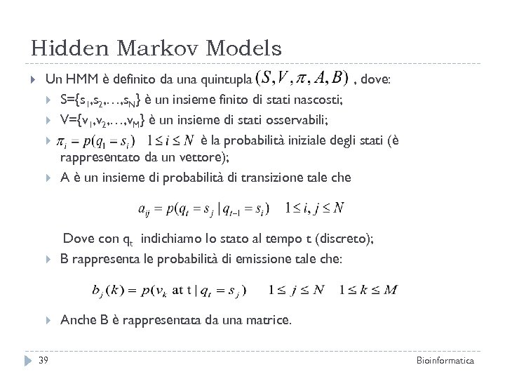 Hidden Markov Models Un HMM è definito da una quintupla , dove: S={s 1,