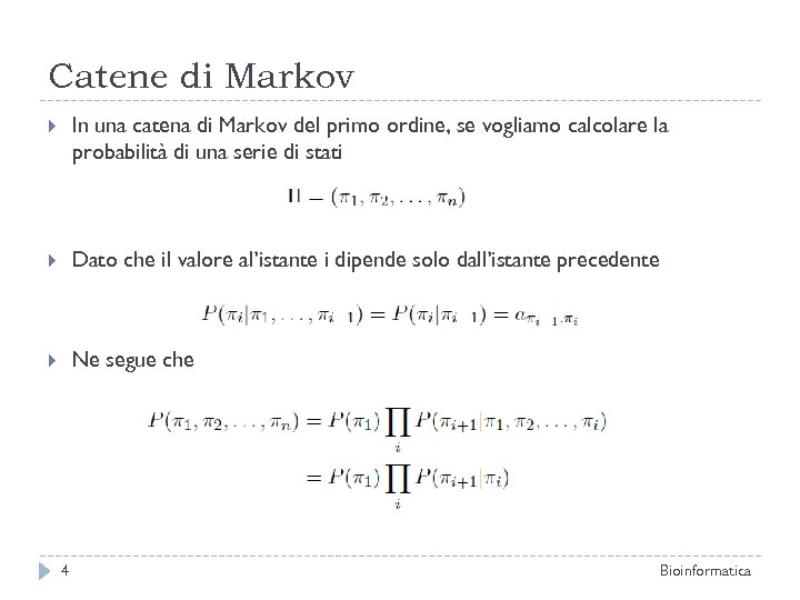 Catene di Markov In una catena di Markov del primo ordine, se vogliamo calcolare