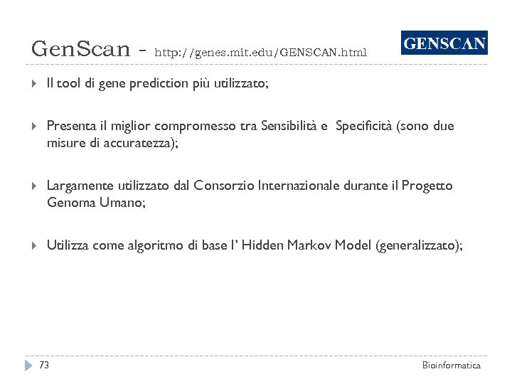 Gen. Scan - http: //genes. mit. edu/GENSCAN. html Il tool di gene prediction più