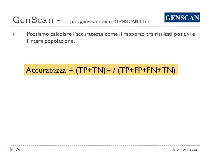 Gen. Scan - http: //genes. mit. edu/GENSCAN. html Possiamo calcolare l’accuratezza come il rapporto