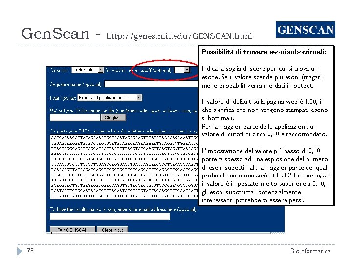 Gen. Scan - http: //genes. mit. edu/GENSCAN. html Possibilità di trovare esoni subottimali: Indica