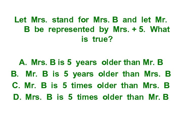 Let Mrs. stand for Mrs. B and let Mr. B be represented by Mrs.