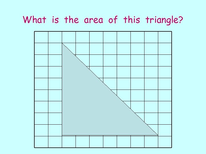 What is the area of this triangle? 