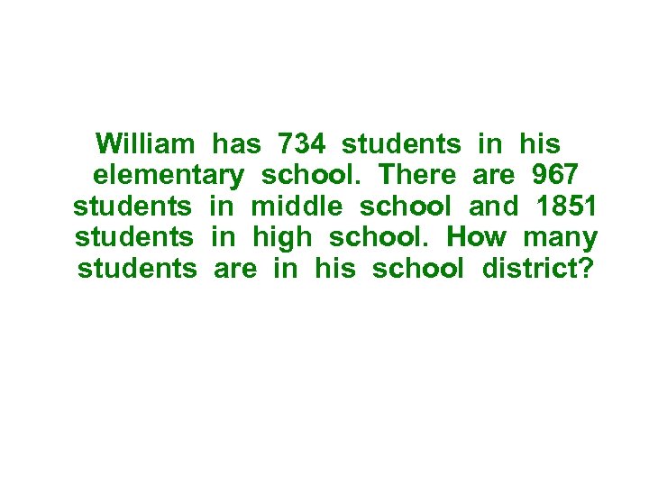 William has 734 students in his elementary school. There are 967 students in middle