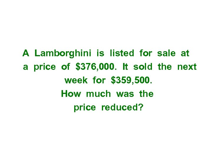 A Lamborghini is listed for sale at a price of $376, 000. It sold