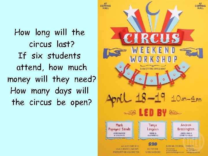 How long will the circus last? If six students attend, how much money will