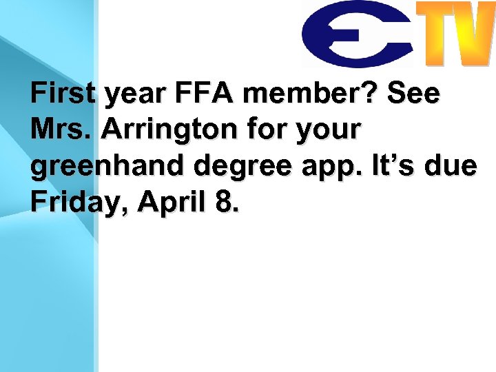 First year FFA member? See Mrs. Arrington for your greenhand degree app. It’s due