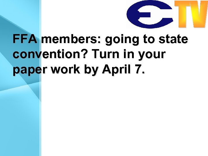 FFA members: going to state convention? Turn in your paper work by April 7.