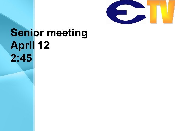 Senior meeting April 12 2: 45 
