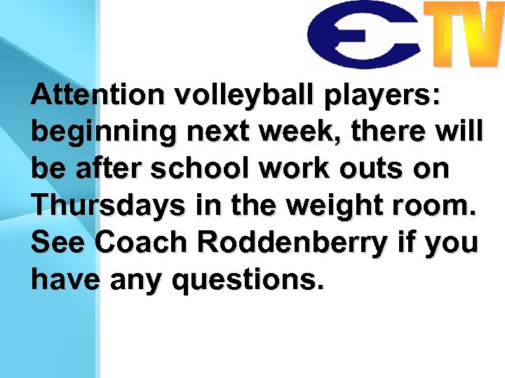 Attention volleyball players: beginning next week, there will be after school work outs on