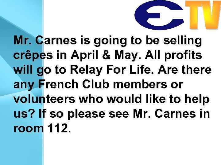 Mr. Carnes is going to be selling crêpes in April & May. All profits