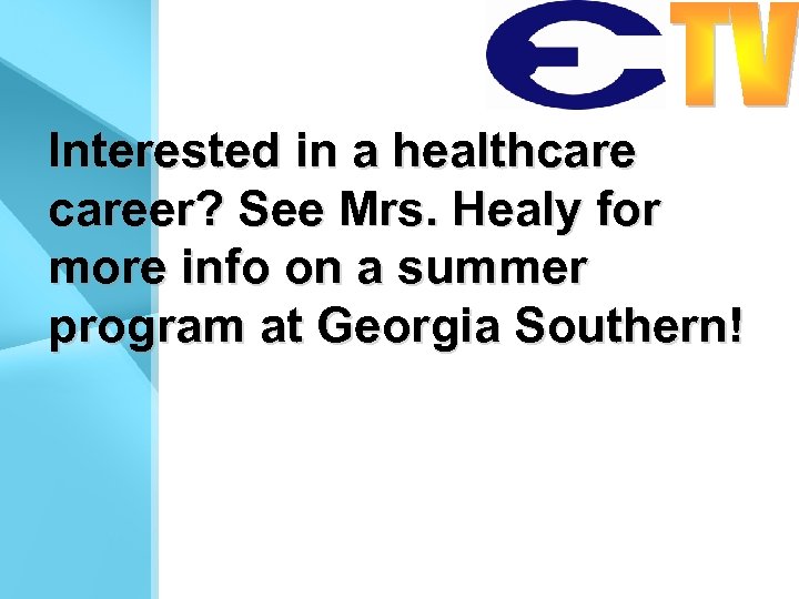 Interested in a healthcareer? See Mrs. Healy for more info on a summer program