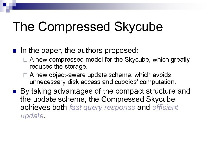 The Compressed Skycube n In the paper, the authors proposed: A new compressed model