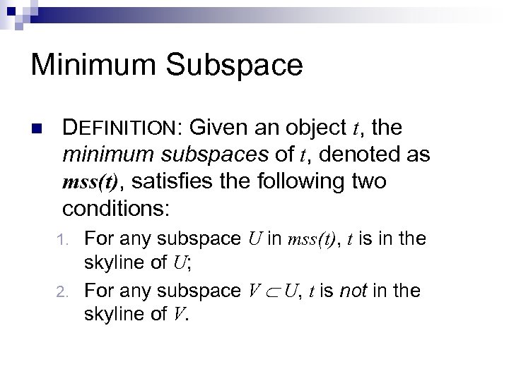 Minimum Subspace n DEFINITION: Given an object t, the minimum subspaces of t, denoted