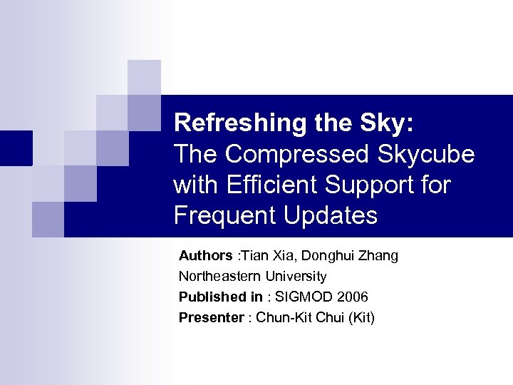 Refreshing the Sky: The Compressed Skycube with Efficient Support for Frequent Updates Authors :