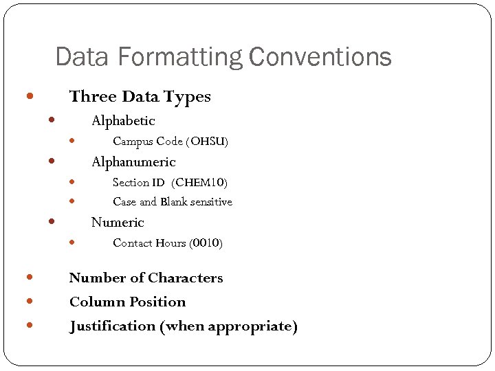 Data Formatting Conventions Three Data Types Alphabetic Alphanumeric Section ID (CHEM 10) Case and