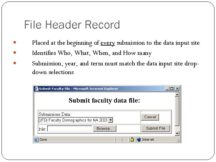 File Header Record Placed at the beginning of every submission to the data input
