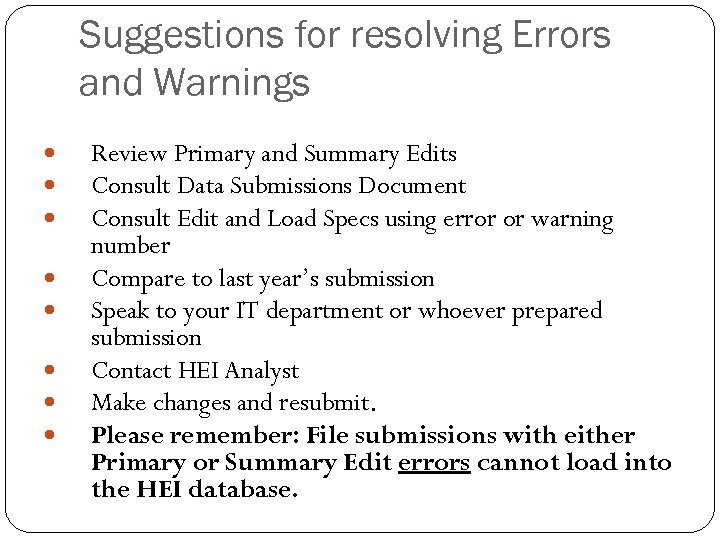 Suggestions for resolving Errors and Warnings Review Primary and Summary Edits Consult Data Submissions