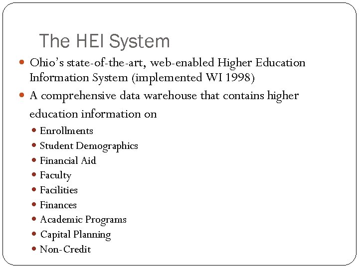 The HEI System Ohio’s state-of-the-art, web-enabled Higher Education Information System (implemented WI 1998) A