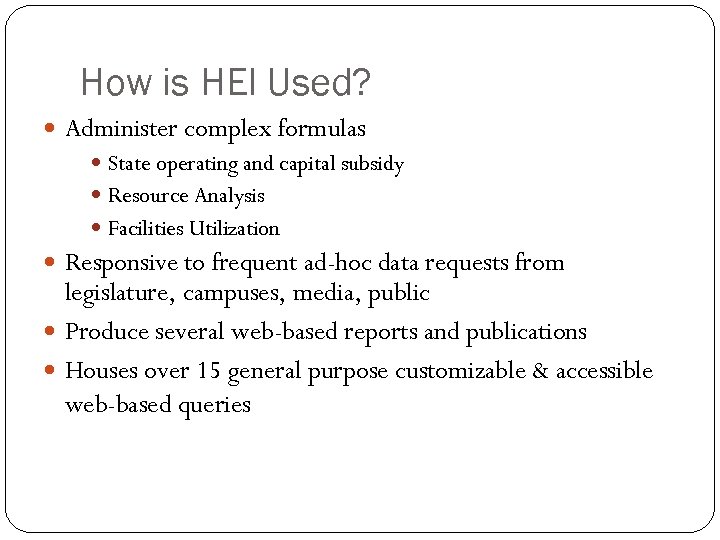 How is HEI Used? Administer complex formulas State operating and capital subsidy Resource Analysis