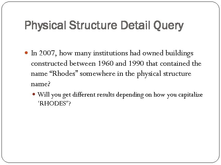 Physical Structure Detail Query In 2007, how many institutions had owned buildings constructed between