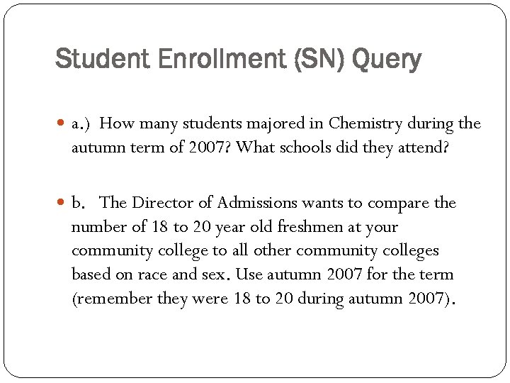Student Enrollment (SN) Query a. ) How many students majored in Chemistry during the
