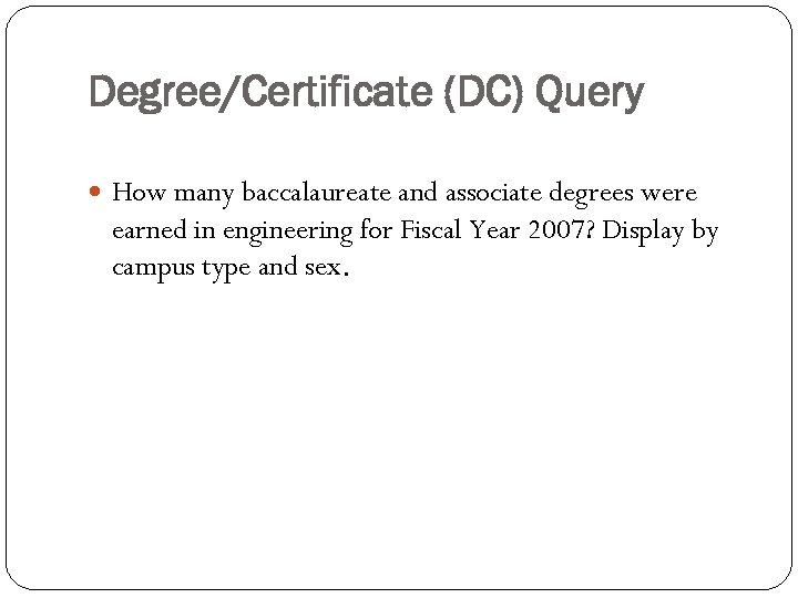 Degree/Certificate (DC) Query How many baccalaureate and associate degrees were earned in engineering for