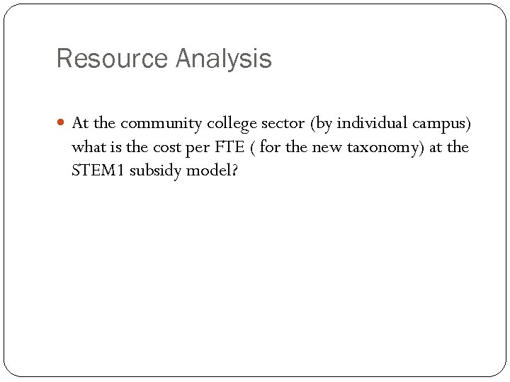 Resource Analysis At the community college sector (by individual campus) what is the cost