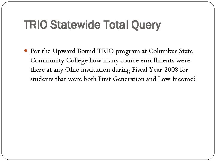 TRIO Statewide Total Query For the Upward Bound TRIO program at Columbus State Community