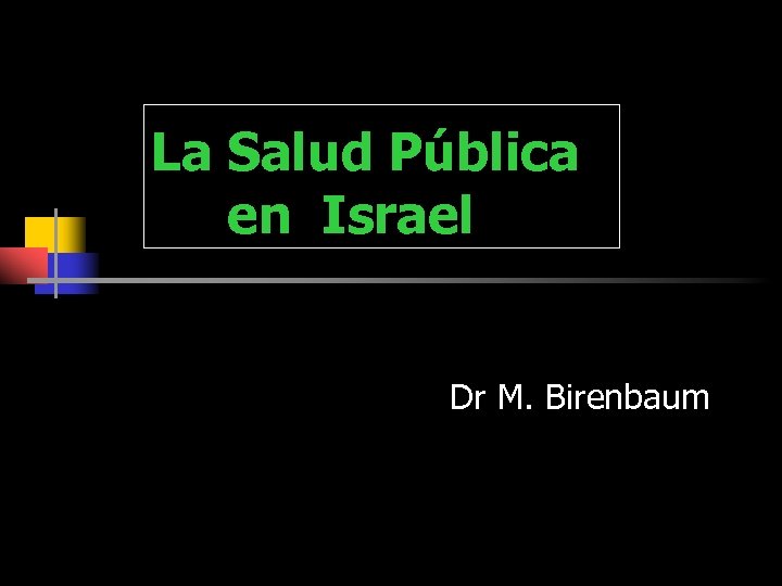 La Salud Pública en Israel Dr M. Birenbaum 