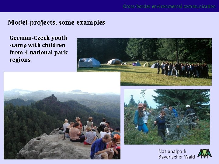 Cross-border environmental communication Model-projects, some examples German-Czech youth -camp with children from 4 national