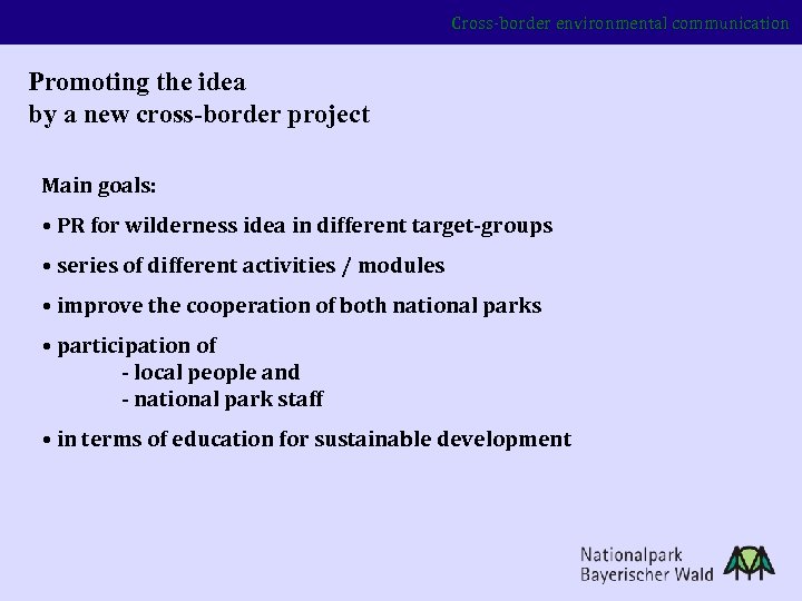 Cross-border environmental communication Promoting the idea by a new cross-border project Main goals: •