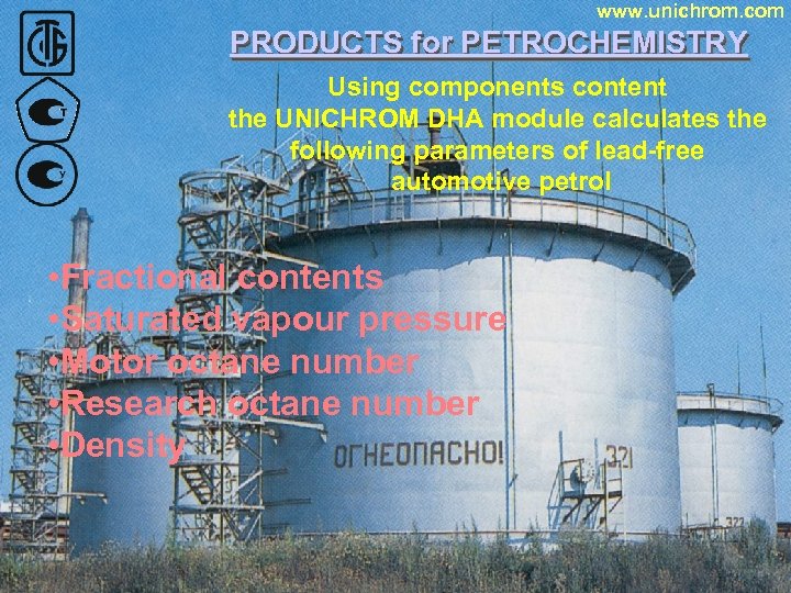 www. unichrom. com PRODUCTS for PETROCHEMISTRY Using components content the UNICHROM DHA module calculates