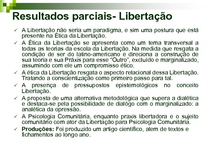 Resultados parciais- Libertação ü ü ü ü A Libertação não seria um paradigma, e