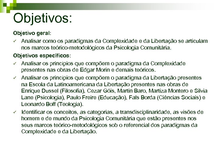 Objetivos: Objetivo geral: ü Analisar como os paradigmas da Complexidade e da Libertação se