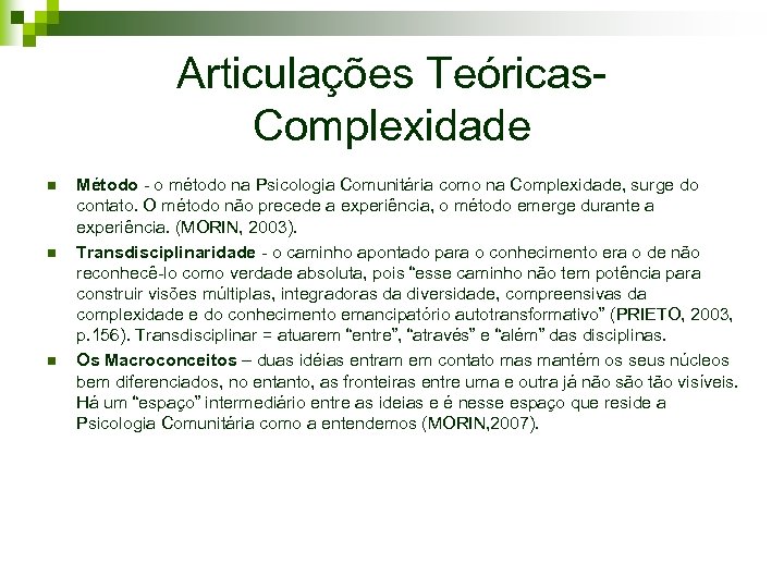 Articulações Teóricas. Complexidade n n n Método - o método na Psicologia Comunitária como
