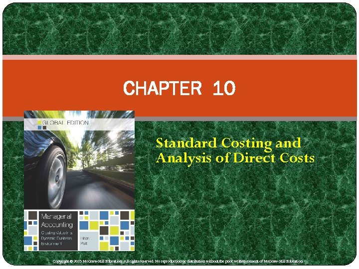 CHAPTER 10 Standard Costing and Analysis of Direct Costs Copyright © 2015 Mc. Graw-Hill