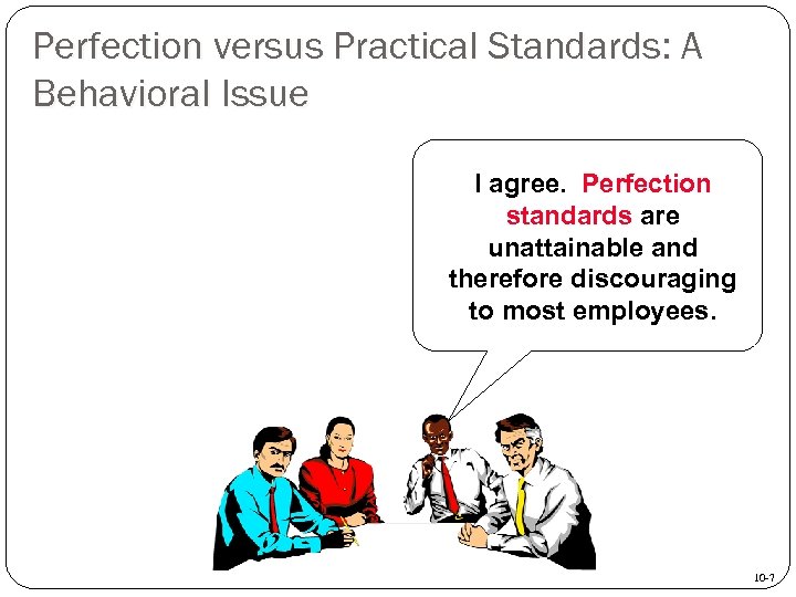Perfection versus Practical Standards: A Behavioral Issue I agree. Perfection standards are unattainable and