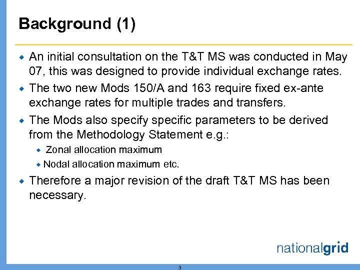Background (1) ® ® ® An initial consultation on the T&T MS was conducted