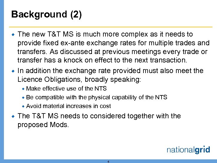 Background (2) ® ® The new T&T MS is much more complex as it