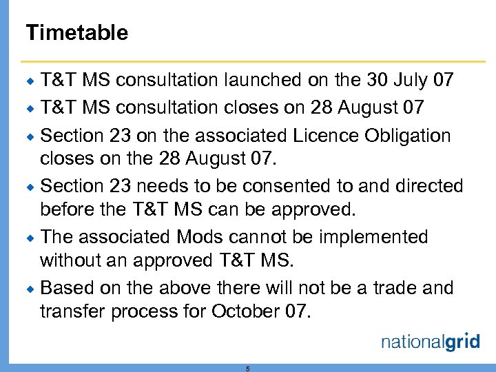 Timetable T&T MS consultation launched on the 30 July 07 ® T&T MS consultation