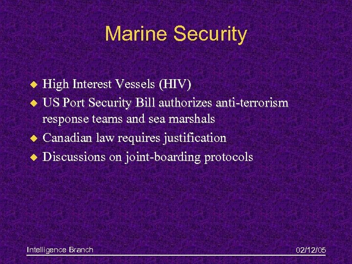 Marine Security u u High Interest Vessels (HIV) US Port Security Bill authorizes anti-terrorism