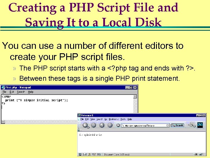 Creating a PHP Script File and Saving It to a Local Disk You can